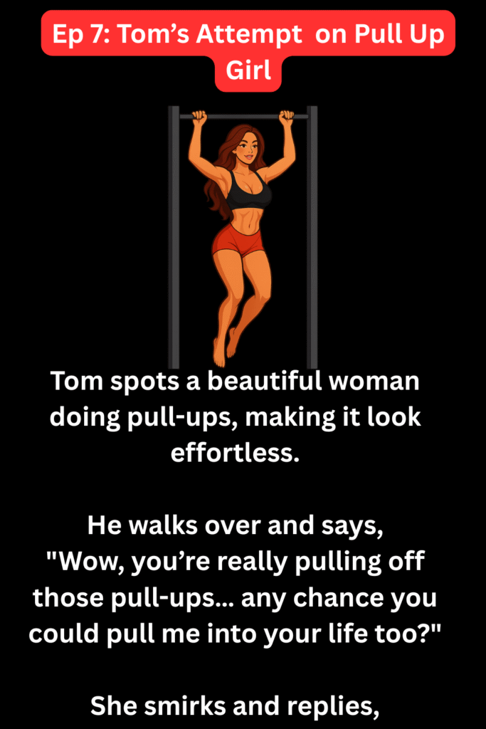 EP7: Tom's Pull Up Attempt